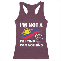 I Am Not Filipino For Nothing Racerback Tank Top Supporter Philippine Flag