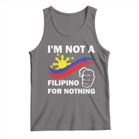 I Am Not Filipino For Nothing Tank Top Supporter Philippine Flag