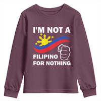 I Am Not Filipino For Nothing Youth Sweatshirt Supporter Philippine Flag