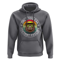 Only You Can Prevent Fascism Hoodie Protect National Parks Bear Resist