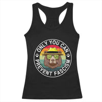 Only You Can Prevent Fascism Racerback Tank Top Protect National Parks Bear Resist