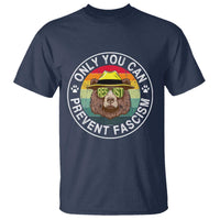 Only You Can Prevent Fascism T Shirt Protect National Parks Bear Resist