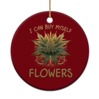 Funny Cannabis 420 Ceramic Ornament I Can Buy Myself Flowers Marijuana Smoking Weed - Wonder Print Shop