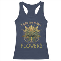 Funny Cannabis 420 Racerback Tank Top I Can Buy Myself Flowers Marijuana Smoking Weed