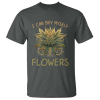 Funny Cannabis 420 T Shirt I Can Buy Myself Flowers Marijuana Smoking Weed