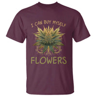 Funny Cannabis 420 T Shirt I Can Buy Myself Flowers Marijuana Smoking Weed