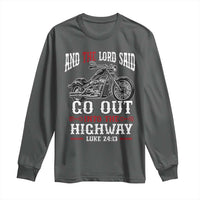 Christian Biker Long Sleeve Shirt Lord Said Go Out Into Highways Faith Motorcycle