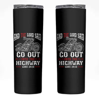 Christian Biker Skinny Tumbler Lord Said Go Out Into Highways Faith Motorcycle
