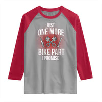 Funny Biker Raglan Shirt One More Bike Part Motorcycle Mechanic