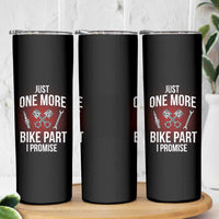 Funny Biker Skinny Tumbler One More Bike Part Motorcycle Mechanic