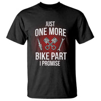 Funny Biker T Shirt One More Bike Part Motorcycle Mechanic