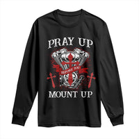 Christian Biker Long Sleeve Shirt Pray Up Before You Mount Up Faith