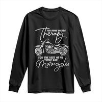 Funny Biker Therapy Long Sleeve Shirt For The Rest Of Us There Are Motorcycles