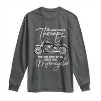 Funny Biker Therapy Long Sleeve Shirt For The Rest Of Us There Are Motorcycles