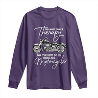 Funny Biker Therapy Long Sleeve Shirt For The Rest Of Us There Are Motorcycles