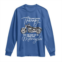 Funny Biker Therapy Long Sleeve Shirt For The Rest Of Us There Are Motorcycles