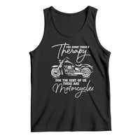 Funny Biker Therapy Tank Top For The Rest Of Us There Are Motorcycles