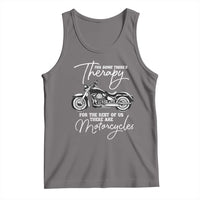 Funny Biker Therapy Tank Top For The Rest Of Us There Are Motorcycles
