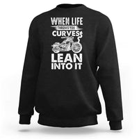 Funny Biker Sweatshirt When Life Throws You Curves Lean Into It Motorcycle