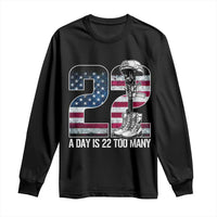 Veteran Suicide Awareness Long Sleeve Shirt 22 A Day is 22 Too Many Veteran Lives Matter