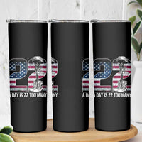 Veteran Suicide Awareness Skinny Tumbler 22 A Day is 22 Too Many Veteran Lives Matter