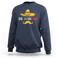 Funny Cinco De Mayo Sweatshirt Funny 0% Mexican With Sombrero For Cinco De Mayo Costume - Wonder Print Shop