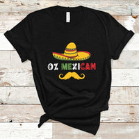 Funny Cinco De Mayo T Shirt Funny 0% Mexican With Sombrero For Cinco De Mayo Costume - Wonder Print Shop