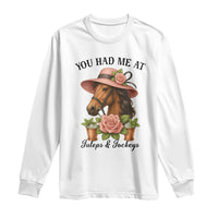 Funny Ky Derby Horse Racing Long Sleeve Shirt You Had Me At Juleps and Jockeys