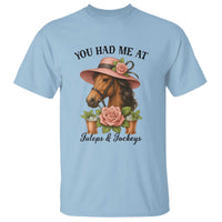 Funny Ky Derby Horse Racing T Shirt You Had Me At Juleps and Jockeys