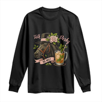 Talk Derby To Me Long Sleeve Shirt Ky Horse Racing Mint Julep and Roses