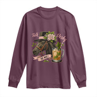 Talk Derby To Me Long Sleeve Shirt Ky Horse Racing Mint Julep and Roses