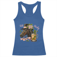Talk Derby To Me Racerback Tank Top Ky Horse Racing Mint Julep and Roses