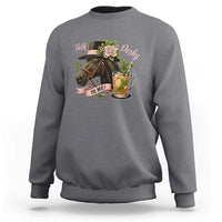 Talk Derby To Me Sweatshirt Ky Horse Racing Mint Julep and Roses