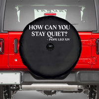How Can You Stay Quiet Pope Leo XIV Quote Spare Tire Cover Inspirational Religious Courage Statement