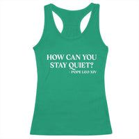 How Can You Stay Quiet Pope Leo XIV Quote Racerback Tank Top Inspirational Religious Courage Statement