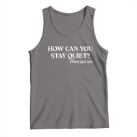 How Can You Stay Quiet Pope Leo XIV Quote Tank Top Inspirational Religious Courage Statement
