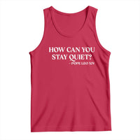 How Can You Stay Quiet Pope Leo XIV Quote Tank Top Inspirational Religious Courage Statement