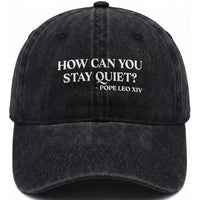 How Can You Stay Quiet Pope Leo XIV Quote Washed Cotton Baseball Cap Inspirational Religious Courage Statement