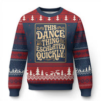 This Dance Thing Escalated Quickly Ugly Christmas Sweater Funny Dance Enthusiast Viral