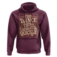 This Dance Thing Escalated Quickly Hoodie Funny Dance Enthusiast Viral