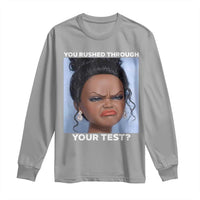 Funny You Rushed Through Your Test Doll Face Meme Long Sleeve Shirt Teacher Reaction Humor Testing Day