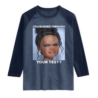 Funny You Rushed Through Your Test Doll Face Meme Raglan Shirt Teacher Reaction Humor Testing Day