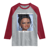 Funny You Rushed Through Your Test Doll Face Meme Raglan Shirt Teacher Reaction Humor Testing Day