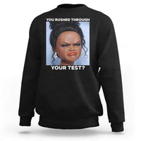 Funny You Rushed Through Your Test Doll Face Meme Sweatshirt Teacher Reaction Humor Testing Day
