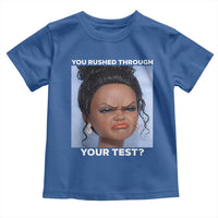 Funny You Rushed Through Your Test Doll Face Meme Toddler T Shirt Teacher Reaction Humor Testing Day