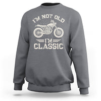 Mens Birthday Sweatshirt I'm Not Old I'm Classic Funny Motorcycle Graphic Biker Mens - Wonder Print Shop