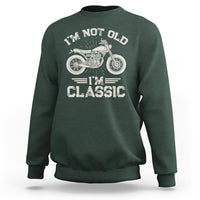 Mens Birthday Sweatshirt I'm Not Old I'm Classic Funny Motorcycle Graphic Biker Mens - Wonder Print Shop