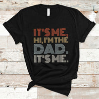 Funny Dad T Shirt Mens Fathers Day Its Me Hi I'm The Dad Its Me - Wonder Print Shop