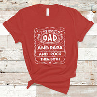 Funny Dad T Shirt I Have Two Titles Dad And Papa Funny Father's Day Gift - Wonder Print Shop