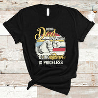 Funny Dad T Shirt Being Dad is an Honor Being Papa is Priceless Fathers Day - Wonder Print Shop